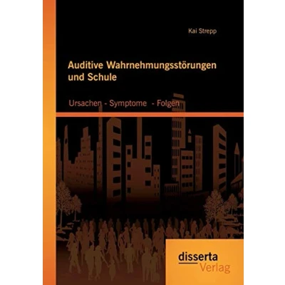 Abbildung von Auditive Wahrnehmungsstörungen und Schule: Ursachen Symptome Folgen