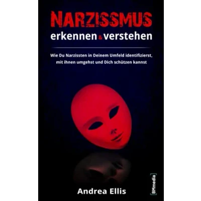 Abbildung von Narzissmus erkennen und verstehen: Wie Du Narzissten in Deinem Umfeld identifizierst, mit ihnen umgehst Dich schützen kannst (Erkennen &amp; Verstehen)