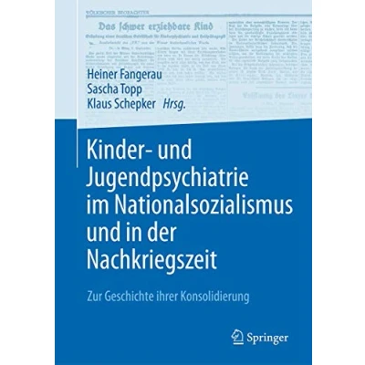 Abbildung von Kinder und Jugendpsychiatrie im Nationalsozialismus in der Nachkriegszeit: Zur Geschichte ihrer Konsolidierung