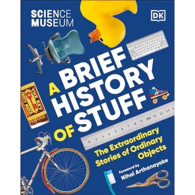 Abbildung von The Science Museum A Brief History of Stuff: Extraordinary Stories Ordinary Objects