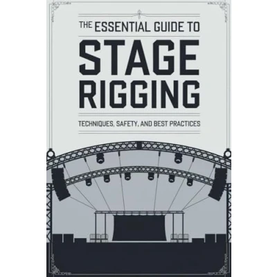 Abbildung von The Essential Guide to Stage Rigging: Techniques, Safety, and Best Practices