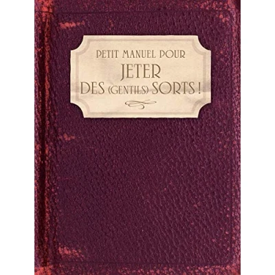 Abbildung von Petit Manuel pour jeter des (gentils) sorts !: Amour, famille, santé, travail, argent, chance...
