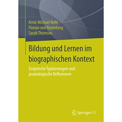 Abbildung von Bildung und Lernen im biographischen Kontext: Empirische Typisierungen praxeologische Reflexionen