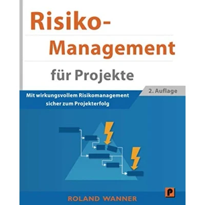 Abbildung von Risikomanagement für Projekte: Mit wirkungsvollem sicher zum Projekterfolg
