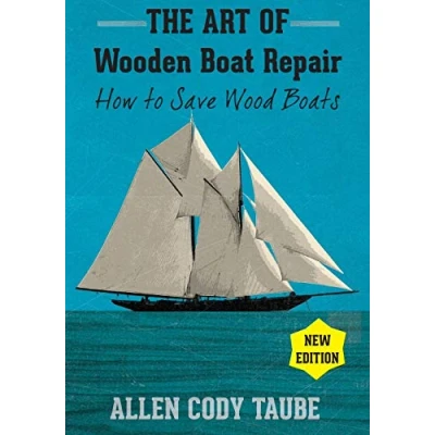 Abbildung von The Art of Wooden Boat Repair: How to Save Wood Boats