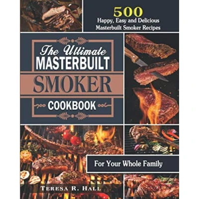 Abbildung von The Ultimate Masterbuilt Smoker Cookbook: 500 Happy, Easy and Delicious Recipes for Your Whole Family