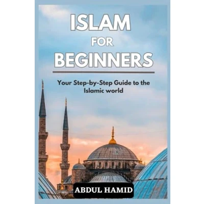 Abbildung von ISLAM FOR BEGINNERS: Your Step by Guide to the Islamic world