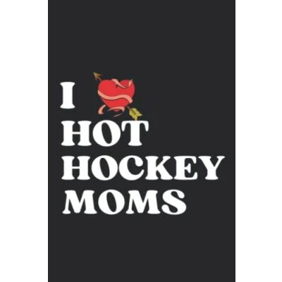 Abbildung von I Love Hot hockey Moms : Mother&#039;s day ,funny gift mom games: Lined notebook/journal gift,120 pages,6x9,soft cover,matte finish