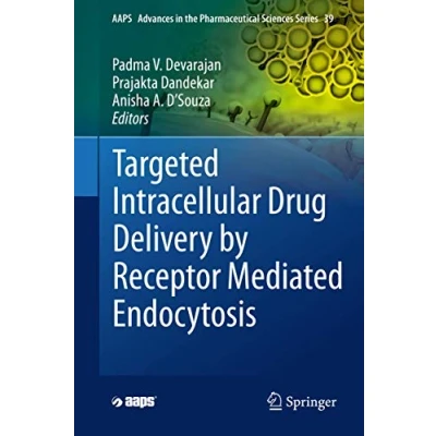 Abbildung von Targeted Intracellular Drug Delivery by Receptor Mediated Endocytosis (AAPS Advances in the Pharmaceutical Sciences Series, 39, Band 39)