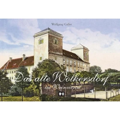 Abbildung von Das alte Wolkersdorf im Weinviertel: Mit den Katastralgemeinden Münichsthal, Obersdorf, Pfösing, Riedenthal