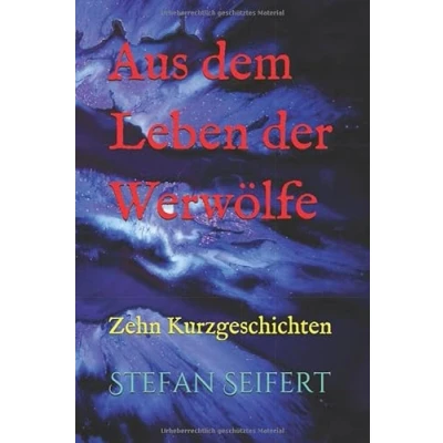Abbildung von Aus dem Leben der Werwölfe: Zehn Kurzgeschichten
