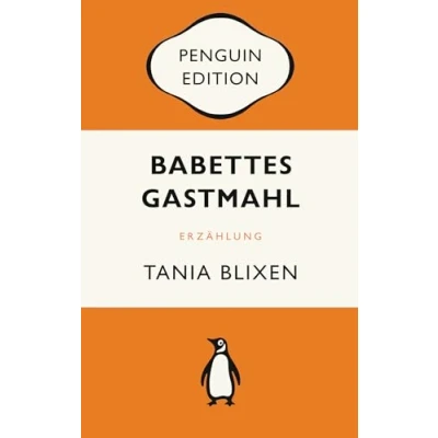 Abbildung von Babettes Gastmahl: Erzählung. Kommentierte Neuübersetzung von Ulrich Sonnenberg, mit einem Nachwort Erik Fosnes Hansen Penguin Edition (Deutsche Ausgabe) Klassiker einfach lesen