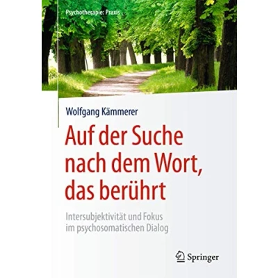 Abbildung von Auf der Suche nach dem Wort, das berührt: Intersubjektivität und Fokus im psychosomatischen Dialog (Psychotherapie: Praxis)