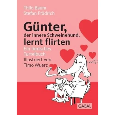 Abbildung von Günter, der innere Schweinehund, lernt flirten: Ein tierisches Turtelbuch