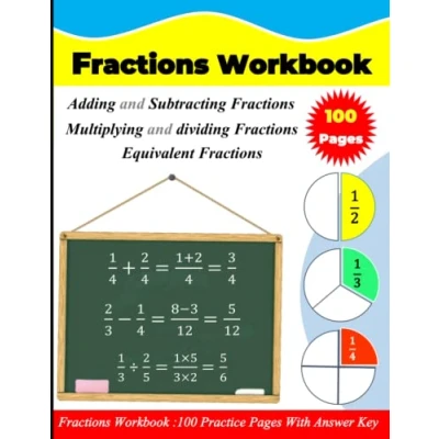 Abbildung von fractions Workbook: Adding &amp; Subtracting Multiplying Dividing Equivalent fractions: 100 practice pages with answer key