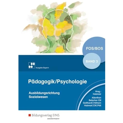 Abbildung von Pädagogik/Psychologie für die Berufliche Oberschule Ausgabe Bayern: Schulbuch 3 (Pädagogik / Psychologie: Oberstufe)