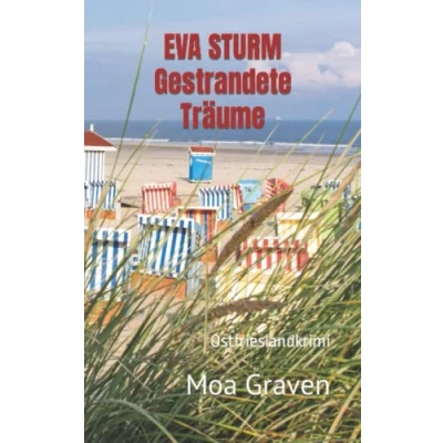 Abbildung von EVA Sturm Gestrandete Träume: Ostfrieslandkrimi (Eva ermittelt, Band 23)