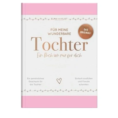 Abbildung von für meine wunderbare Tochter: ein Buch von mir dich Das Original Ausfüllbuch mit inspirierenden Fragen als persönliches Geschenk Töchter (Elma van Vliet Erinnerungsbücher)