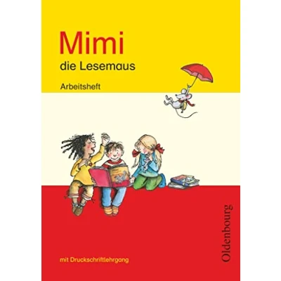 Abbildung von Mimi, die Lesemaus Fibel für den Erstleseunterricht Ausgabe E alle Bundesländer 2008: Arbeitsheft mit Druckschriftlehrgang