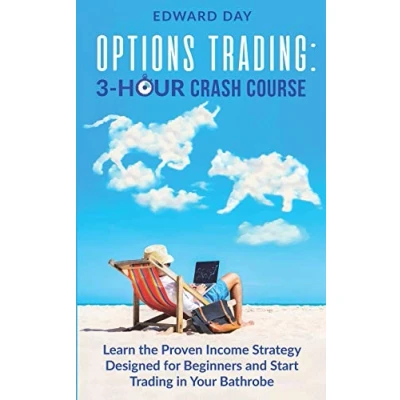 Abbildung von Options Trading: Learn the Proven Income Strategy Designed for Beginners and Start Trading in Your Bathrobe (3 Hour Crash Course)