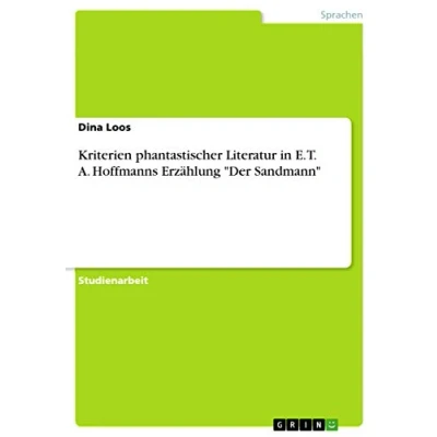 Abbildung von Kriterien phantastischer Literatur in E. T. A. Hoffmanns Erzählung &quot;Der Sandmann&quot;