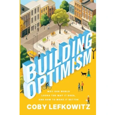 Abbildung von Building Optimism: Why Our World Looks the Way it Does, and How to Make Better