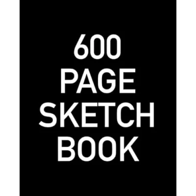 Abbildung von 600 Page Sketch Book: Giant Blank Sketchbook With Numbers For The Ultimate Artistic Challenge