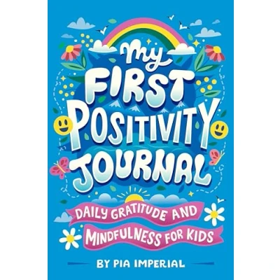 Abbildung von My First Positivity Journal: Daily Gratitude and Mindfulness for Kids