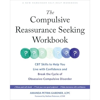 Abbildung von the Compulsive Reassurance Seeking Workbook: CBT Skills to Help You Live with Confidence and Break Cycle of Obsessive Disorder