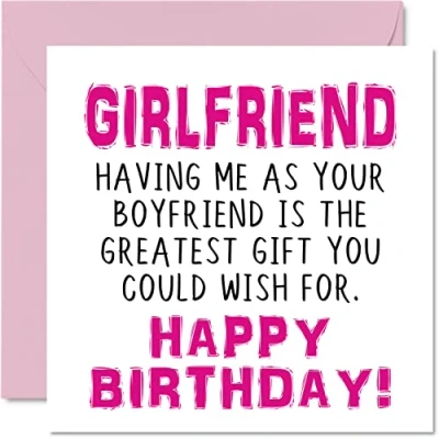 Abbildung von Lustige Geburtstagskarten für Freundin Having Me As Your Boyfriend Greatest Gift Wish Witz Happy Birthday Karte von Freund Partner, Banter Geburtstagsgeschenke, 145 mm x Jubiläumsgrußkarten