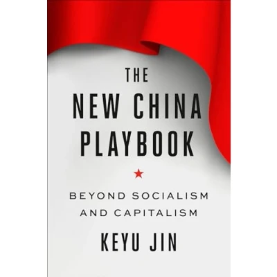 Abbildung von The New China Playbook: Beyond Socialism and Capitalism