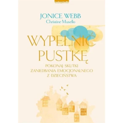 Abbildung von Wypełnić pustkę: Pokonaj skutki zaniedbania emocjonalnego z dzieciństwa