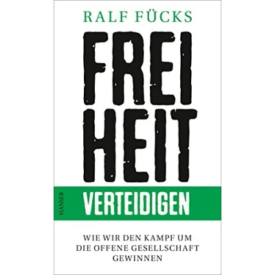 Abbildung von Freiheit verteidigen: Wie wir den Kampf um die offene Gesellschaft gewinnen