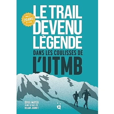 Abbildung von Le Trail devenu légende: Dans les coulisses de l’UTMB