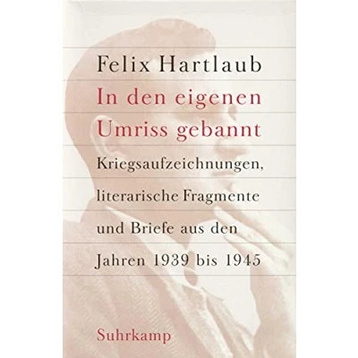 Abbildung von »In den eigenen Umriss gebannt«: Kriegsaufzeichnungen, literarische Fragmente und Briefe aus Jahren 1939 bis 1945