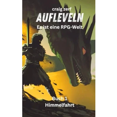 Abbildung von Aufleveln Es ist eine RPG Welt: Ein Erde Apokalypse System Integrations LitRPG Abenteuerroman