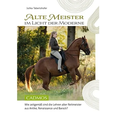 Abbildung von Alte Meister im Licht der Moderne: Wie zeitgemäß sind die Lehren alter Reitmeister aus Antike, Renaissance und Barock?