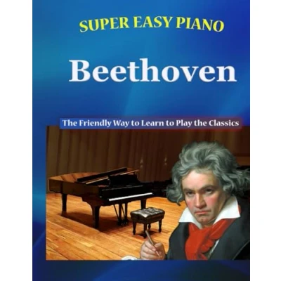Abbildung von Super Easy Piano Beethoven: the Friendly Way to Learn Play Classics (Super Simplified Classical Songbooks)