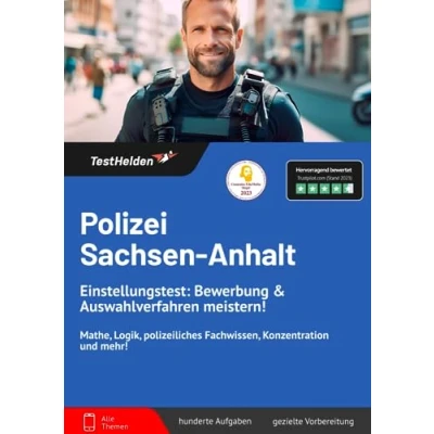 Abbildung von Polizei Sachsen Anhalt Einstellungstest: Bewerbung &amp; Auswahlverfahren meistern! Mathe, Logik, polizeiliches Fachwissen, Konzentration und mehr!