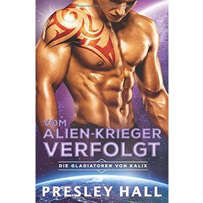 Abbildung von Vom Alien Krieger verfolgt: Eine Science Fiction Romanze (Die Gladiatoren von Kalix, Band 2)