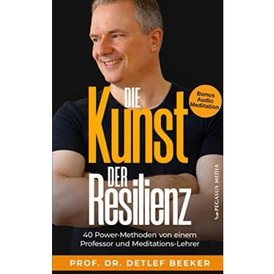 Abbildung von Die Kunst der Resilienz: 40 Power Methoden von einem Professor und Meditationslehrer (5 Minuten täglich für ein besseres Leben)