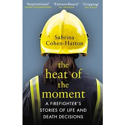 Abbildung von the Heat of Moment: A Firefighter’s Stories Life and Death Decisions