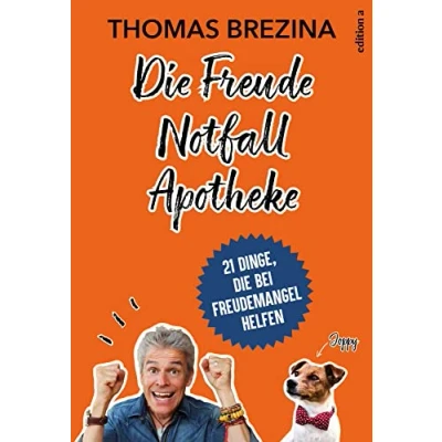 Abbildung von die Freude Notfall Apotheke: 21 Dinge, bei Freudemangel helfen