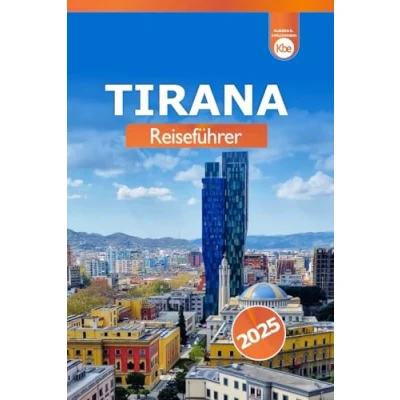Abbildung von Tirana Reiseführer 2025: Entdecken Sie Albaniens versteckte Schätze, Top Attraktionen, lokale Erlebnisse und Insidertipps