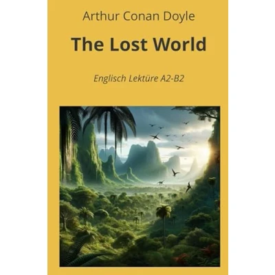 Abbildung von The Lost World: Englisch Lektüre A2 B2 (Englisch Lernen mit klassischen Werken)