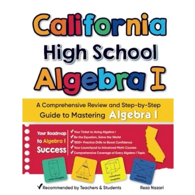 Abbildung von California High School Algebra I: A Comprehensive Review And Step By Guide To Mastering 1