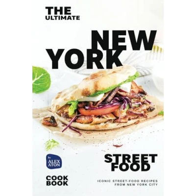 Abbildung von The Ultimate New York Street Food Cookbook: Iconic Recipes from City
