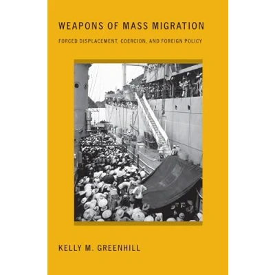 Abbildung von Weapons of Mass Migration: Forced Displacement, Coercion, and Foreign Policy (Cornell Studies in Security Affairs)