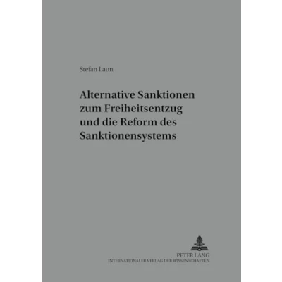 Abbildung von Alternative Sanktionen zum Freiheitsentzug und die Reform des Sanktionensystems: Dissertationsschrift (Würzburger Schriften zur Kriminalwissenschaft, Band 9)