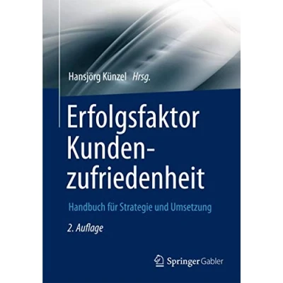 Abbildung von Erfolgsfaktor Kundenzufriedenheit: Handbuch für Strategie und Umsetzung (Erfolgsfaktor Serie)
